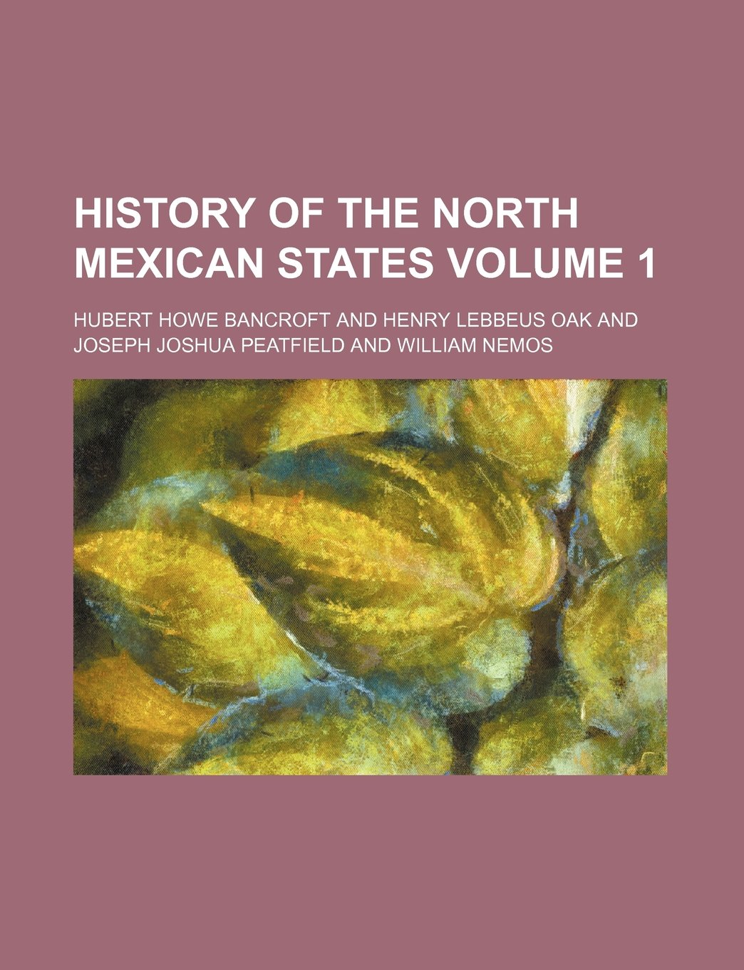 History of the North Mexican States Volume 1