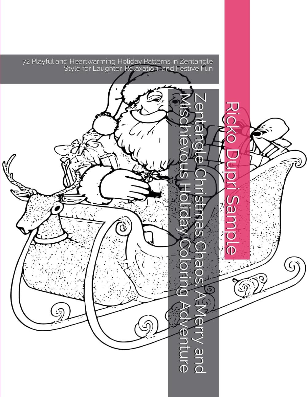 Zentangle Christmas Chaos: A Merry and Mischievous Holiday Coloring Adventure: 72 Playful and Heartwarming Holiday Patterns in Zentangle Style for Laughter, Relaxation, and Festive Fun