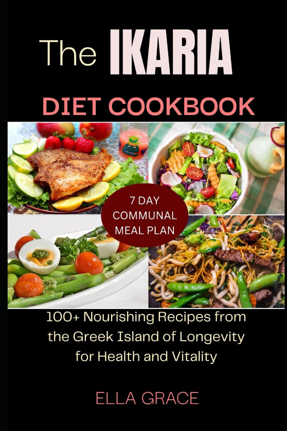 The Ikaria Diet Cookbook: 100+ Nourishing Recipes from the Greek Island of Longevity for Health and Vitality