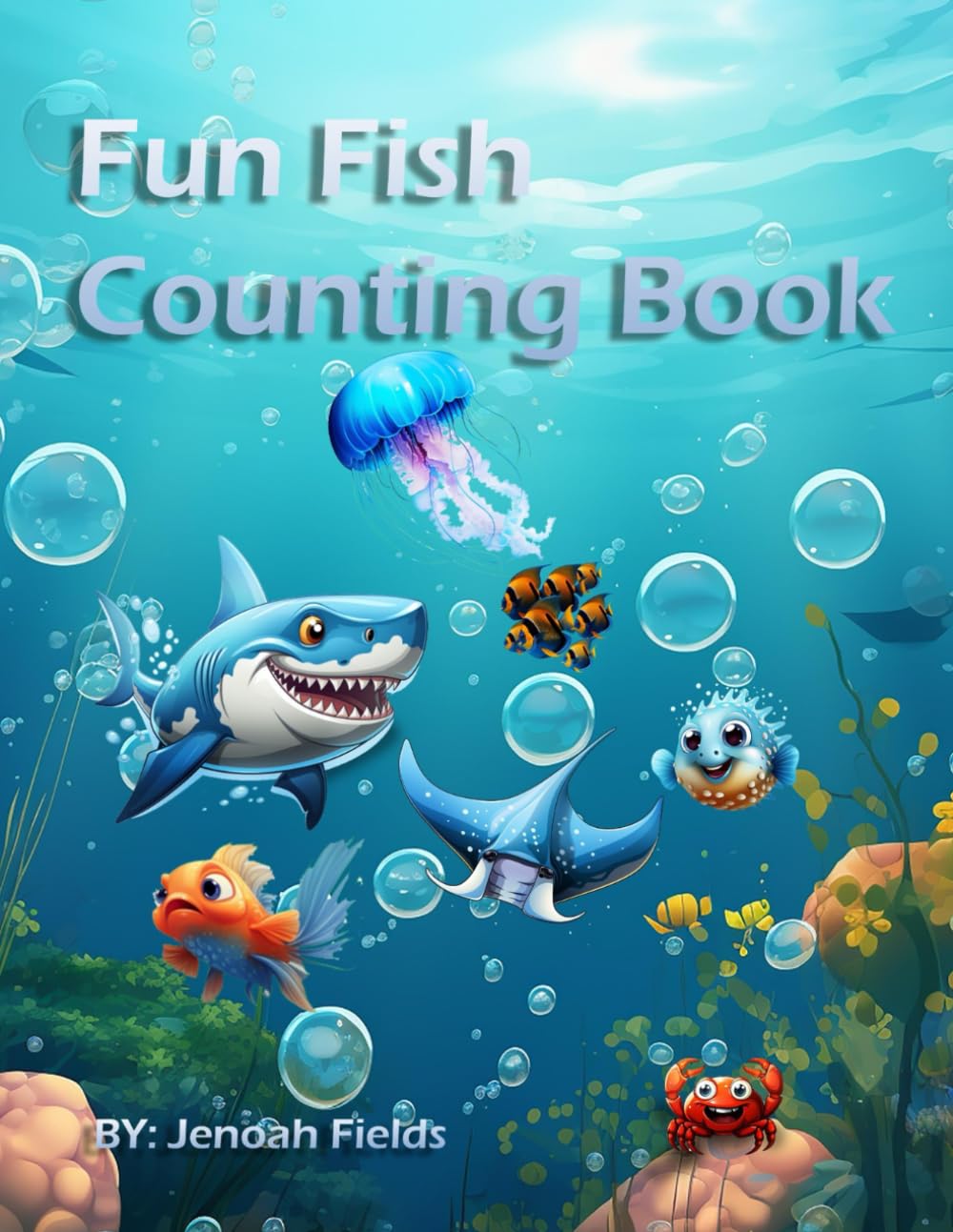The Fun Fish Counting Book: Count from 1 to 20 in a Colorful Ocean Adventure for Toddlers and Preschoolers