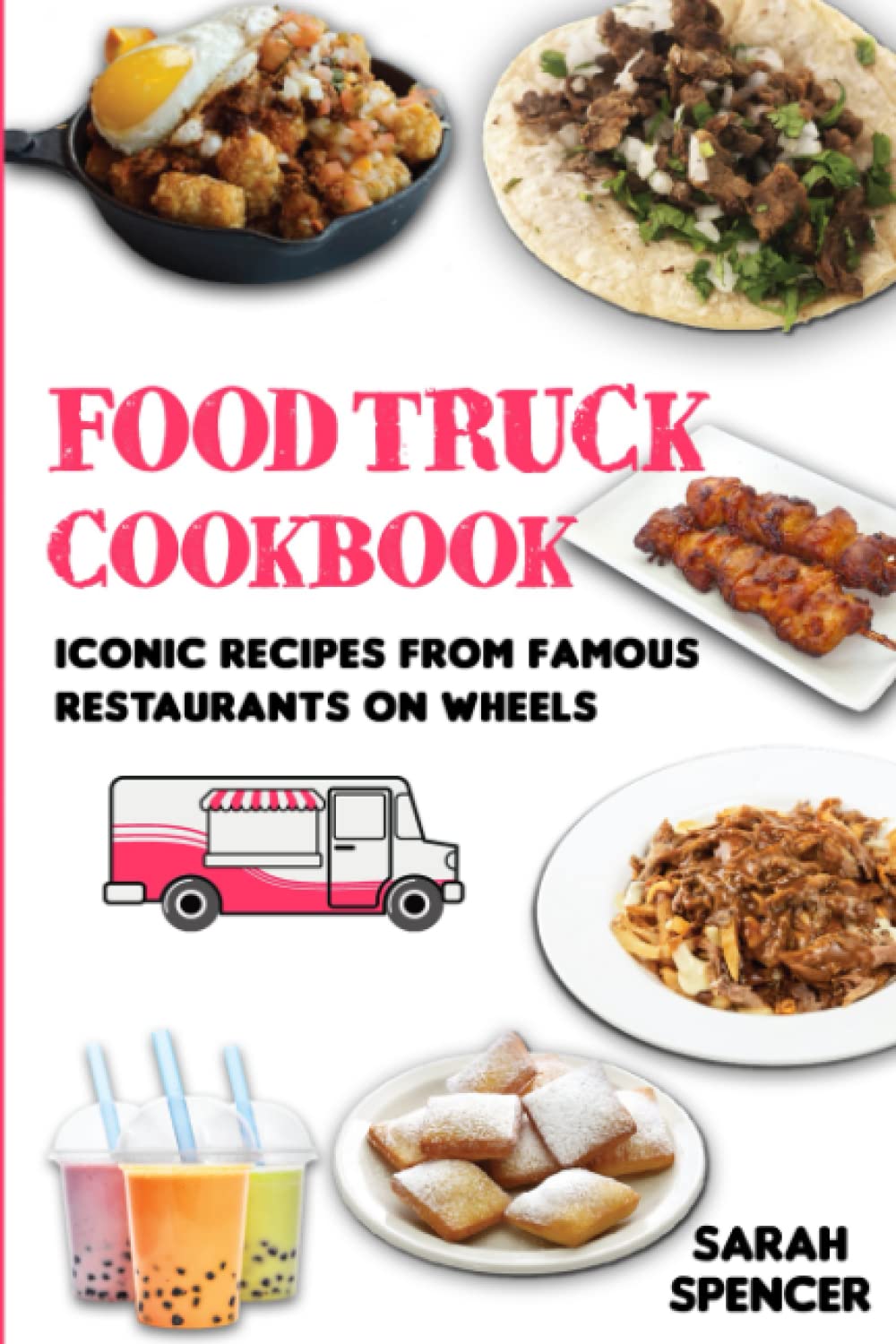 Food Truck Cookbook: Iconic Recipes from Famous Restaurants on Wheels