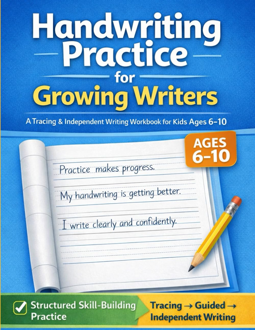 Handwriting Practice for Growing Writers: A Tracing and Independent Writing Workbook for Kids Ages 6–10