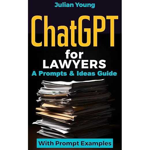 ChatGPT for Lawyers: A Prompts & Ideas Guide