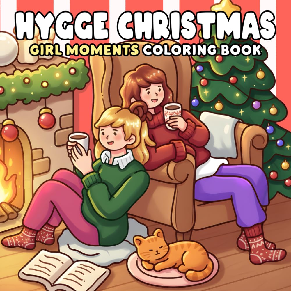 Hygge Christmas Girls Coloring Book: Cozy Holiday Coloring Pages with Adorable Girls in Festive Friendship Moments, Winter Daily Scenes and More Comfy Illustrations for All Ages Stress Relief