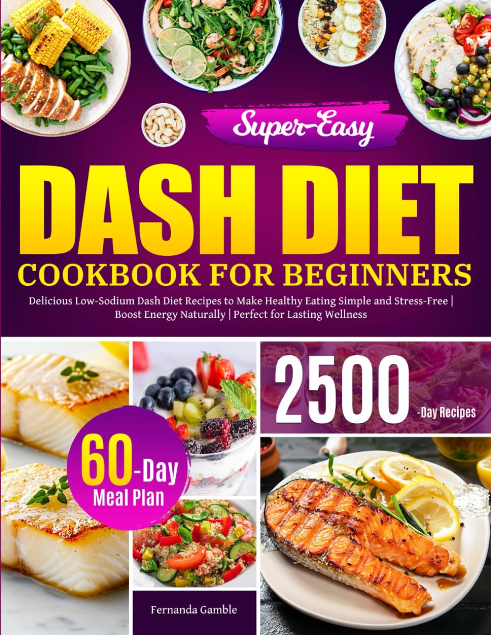 Super-Easy Dash Diet Cookbook for Beginners: Delicious Low-Sodium Dash Diet Recipes to Make Healthy Eating Simple and Stress-Free | Boost Energy