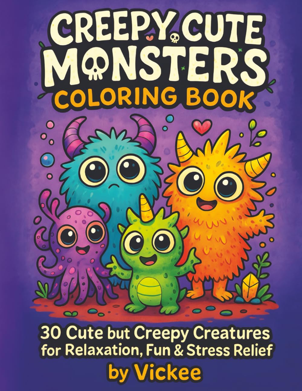 Creepy Cute Monsters Coloring Book: 30 Cute but Creepy Creatures for Relaxation, Fun & Stress Relief (Creepy Cute Coloring Adventures)