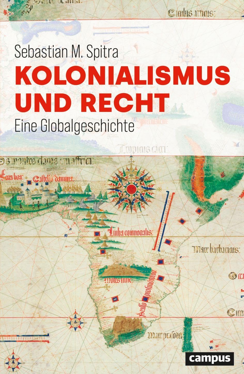 Kolonialismus und Recht: Eine Globalgeschichte