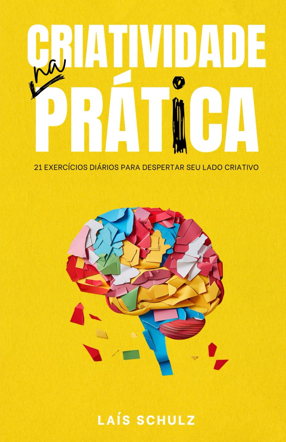 Criatividade na Prática: 21 Exercícios Diários para Despertar Seu Lado Criativo