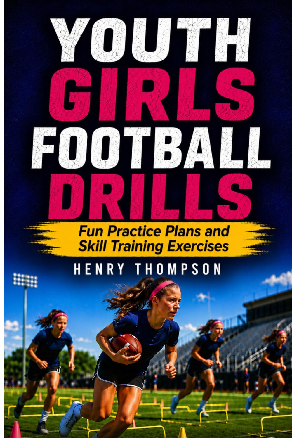 Youth girls football drills: Fun practice plans and skill training exercises