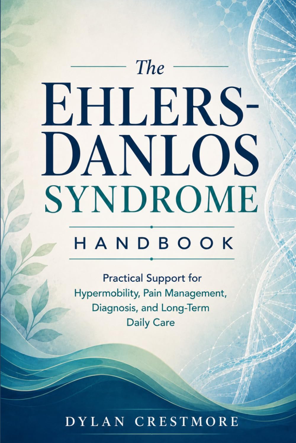 The Ehlers-Danlos Syndrome Handbook: Practical Support for Hypermobility, Pain Management, Diagnosis, and Long-Term Daily Care