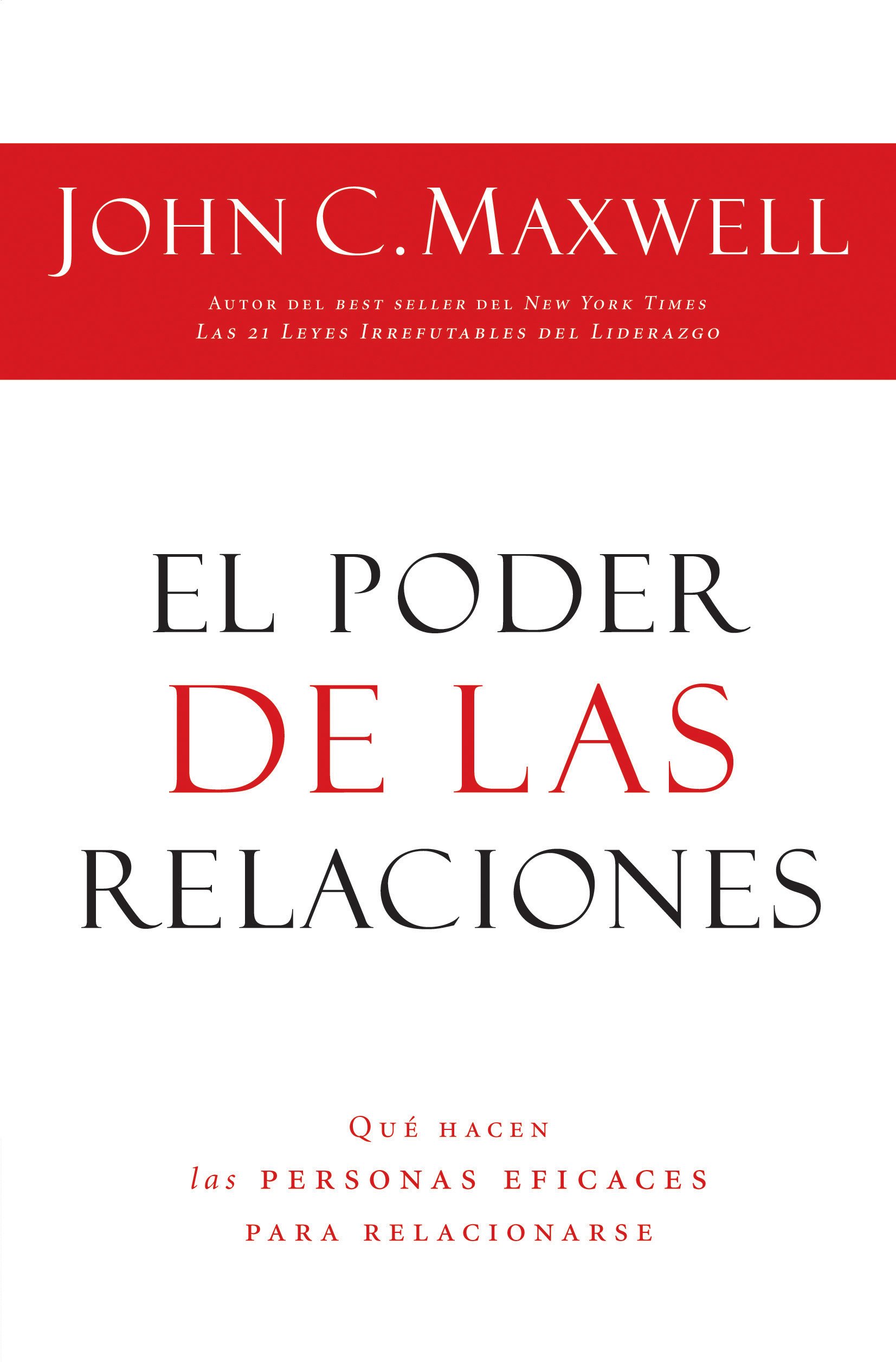 El poder de las relaciones: Lo que distingue a la gente altamente efectiva (Spanish Edition)