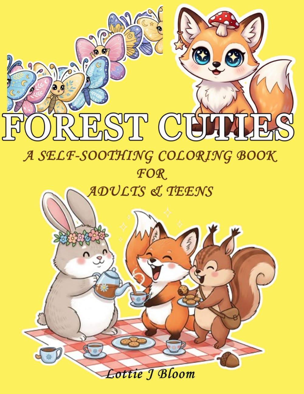 FOREST CUTIES: A Self-Soothing Coloring Book for Adults and Teens: A Self-Soothing Coloring Book for Adults and Teens