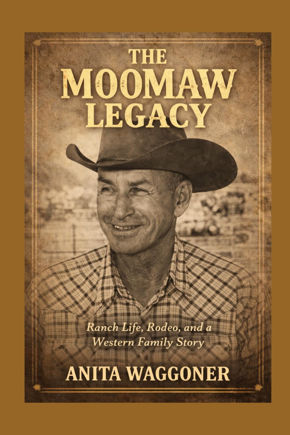 THE MOOMAW LEGACY: RANCH LIFE, RODEO, A WESTERN FAMILY STORY