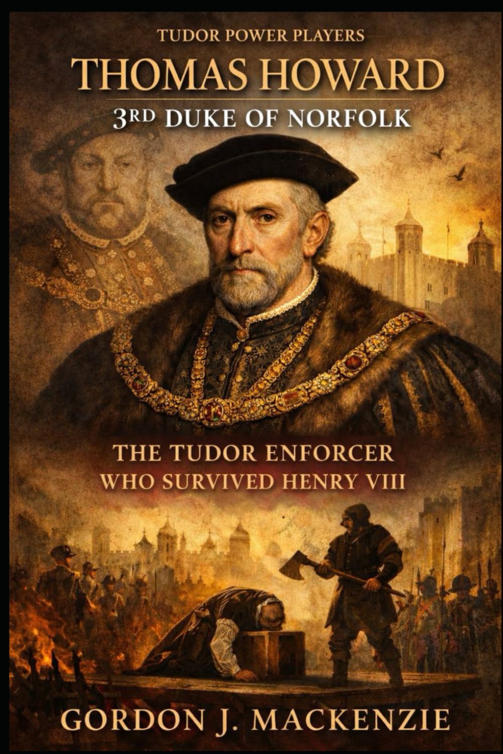 Thomas Howard: 3rd Duke of Norfolk: The Tudor Enforcer Who Survived Henry VIII (Tudor Power Players)