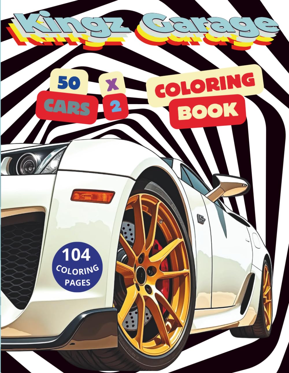 Kingz Garage – Supercars Coloring Book for Kids, Teens & Adults: Dream to Drive: JDM, Muscle & Exotic Cars | Motivational Art & Coloring Journey