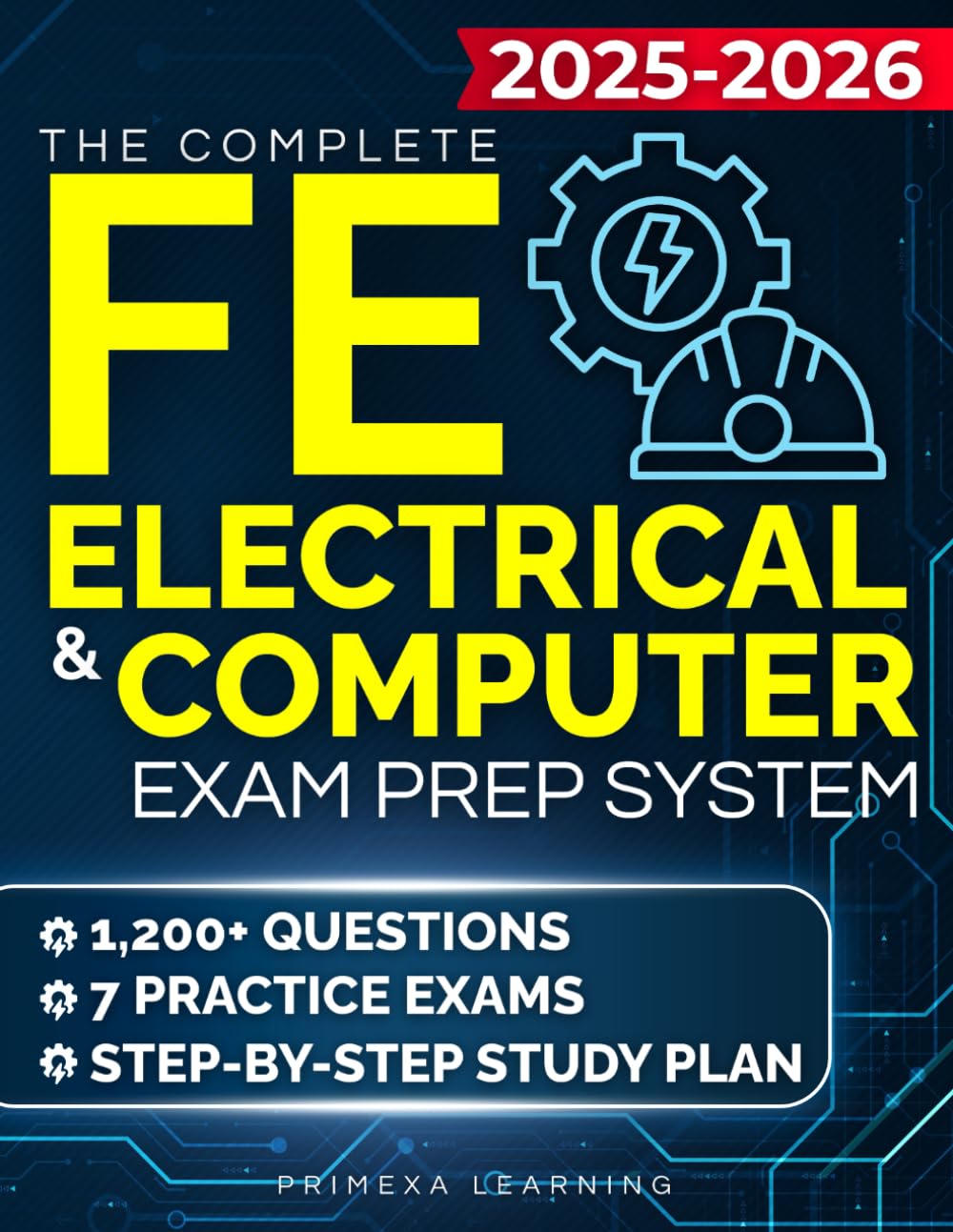 The Complete FE Electrical & Computer Exam Prep System: 1,200+ Questions, 7 Practice Exams & a Step-by-Step Study Plan to Boost Confidence, Reduce Anxiety, and Be Fully Prepared for the EIT Exam