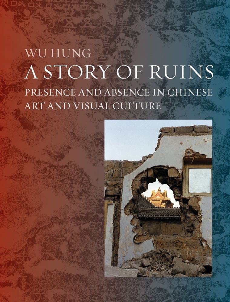 Ruins in Chinese Art and Visual Culture: From Ancient Times to the Present