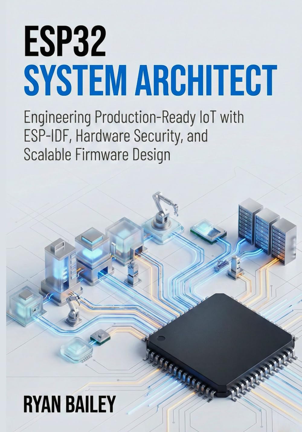 ESP32 System Architect: Engineering Production-Ready IoT with ESP-IDF, Hardware Security, and Scalable Firmware Design