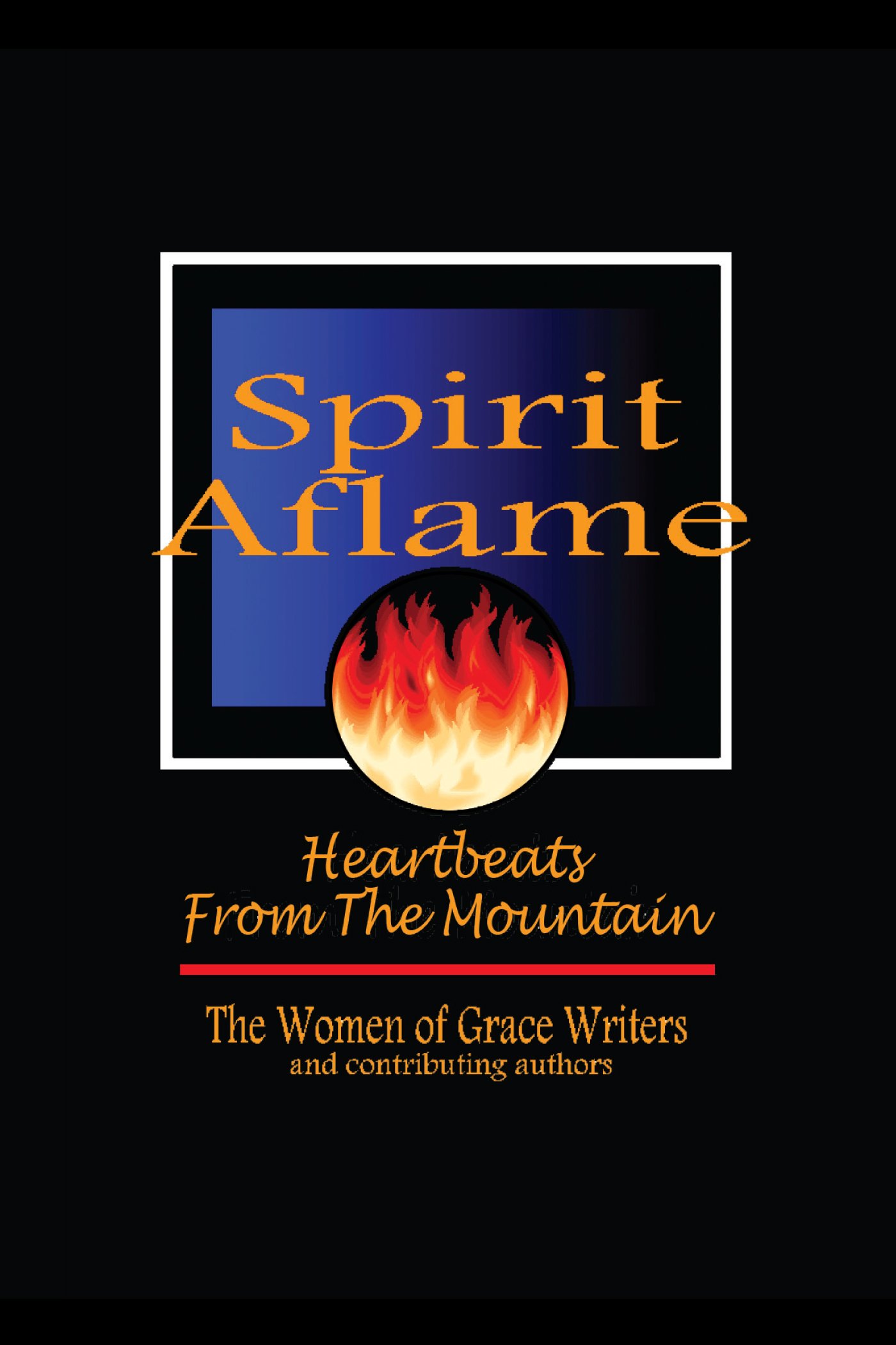 Spirit Aflame: Heartbeats From The Mountain: Devotionals and Refreshing Streams of Poetry for your Daily Journey