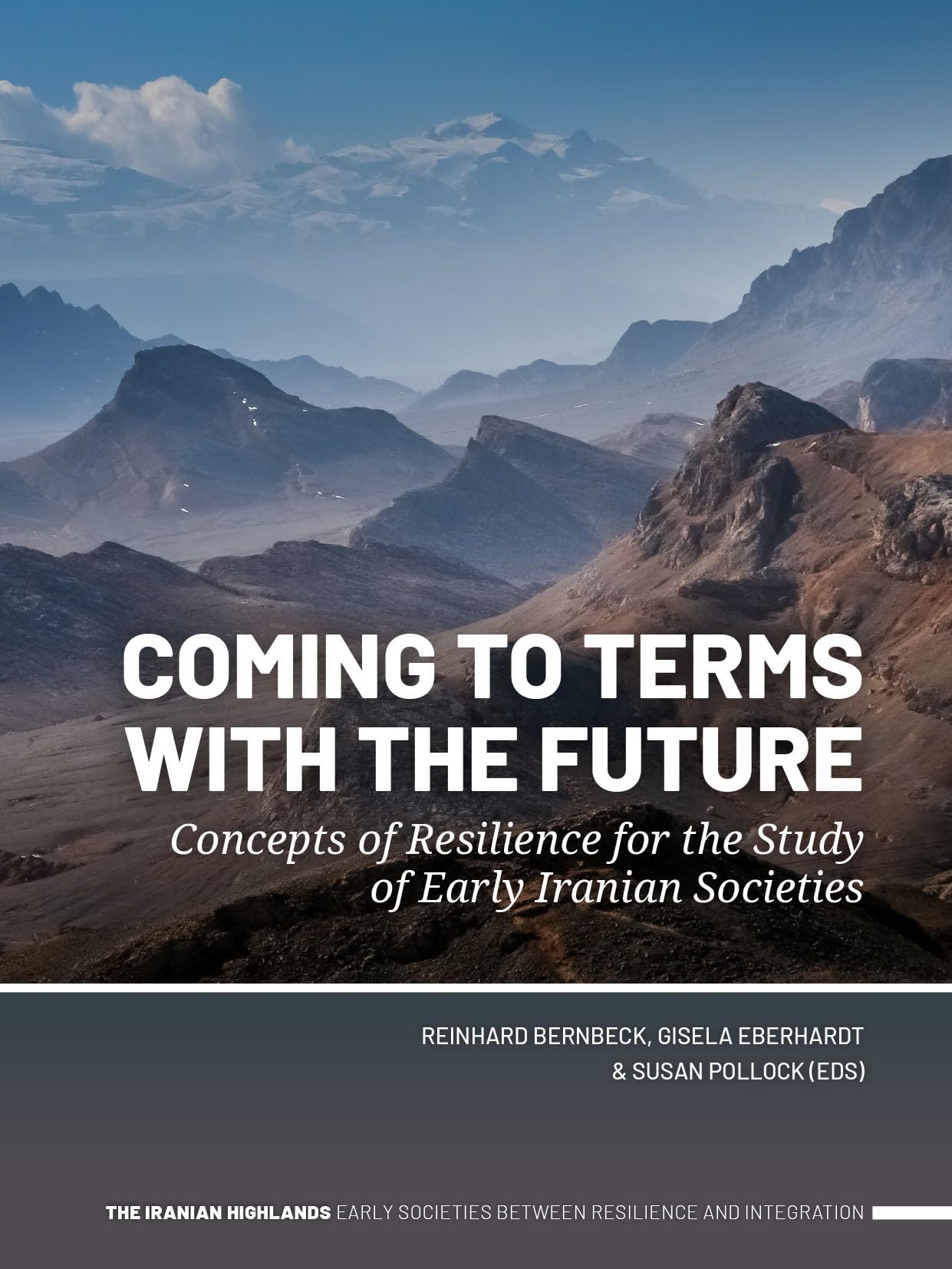Coming to Terms with the Future: Concepts of Resilience for the Study of Early Iranian Societies (The Iranian Highlands. Early Societies between Resilience and Integration)