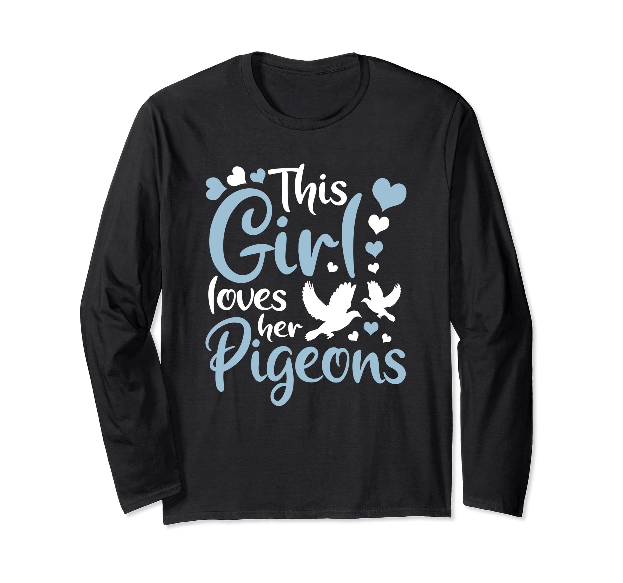 Pigeon Fancier This Girl Loves Her Pigeons Pigeon Breeder Long Sleeve T-Shirt, Black