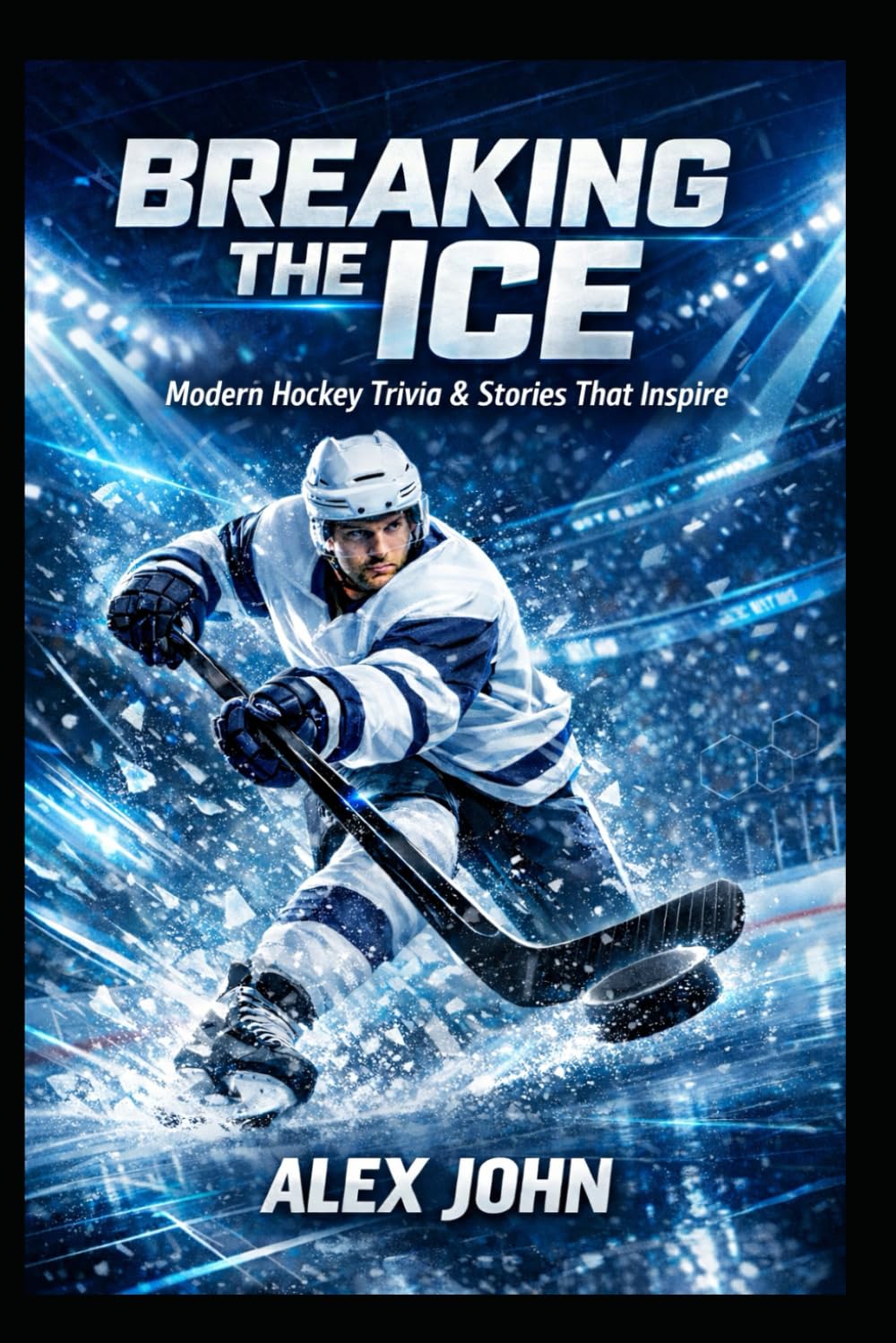 Breaking the Ice: Modern Hockey Trivia & Stories That Inspire: For Teens And Young Adults