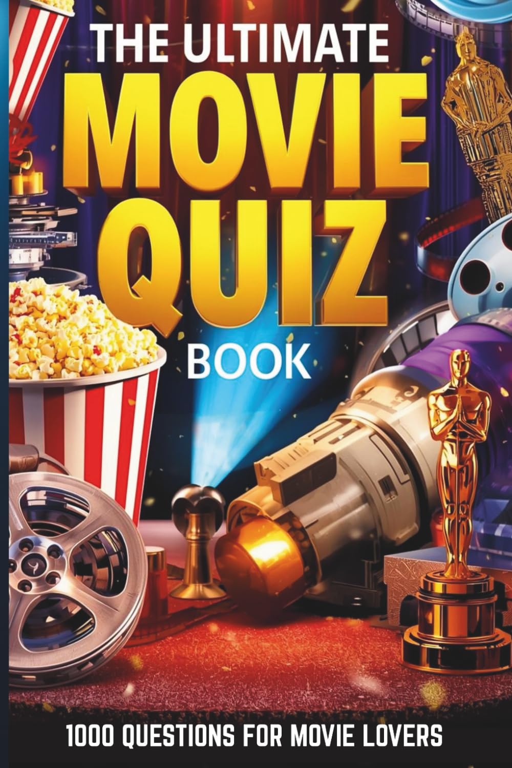 The Ultimate Movie Quiz Book: 1000 Questions for Movie Lovers
