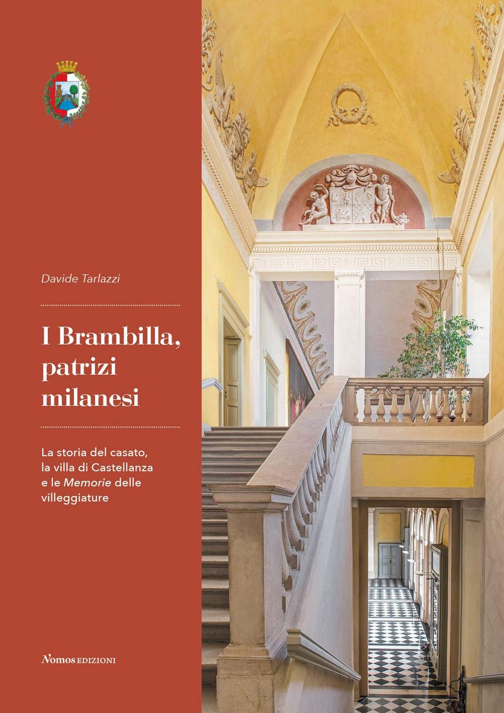 I Brambilla, Patrizi Milanesi. La Storia Del Casato, La Villa Di Castellanza E Le Memorie Delle Villeggiature - 4