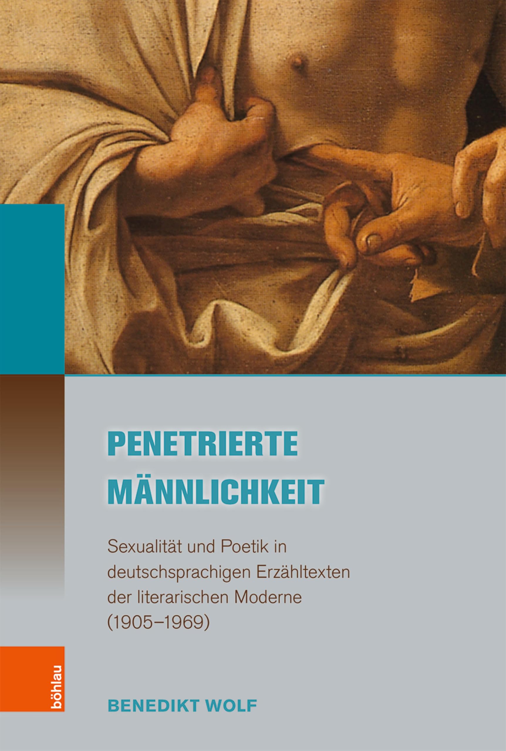 Penetrierte Männlichkeit: Sexualität und Poetik in deutschsprachigen Erzähltexten der literarischen Moderne (1905-1969) (Literatur-Kultur-Geschlecht 72)