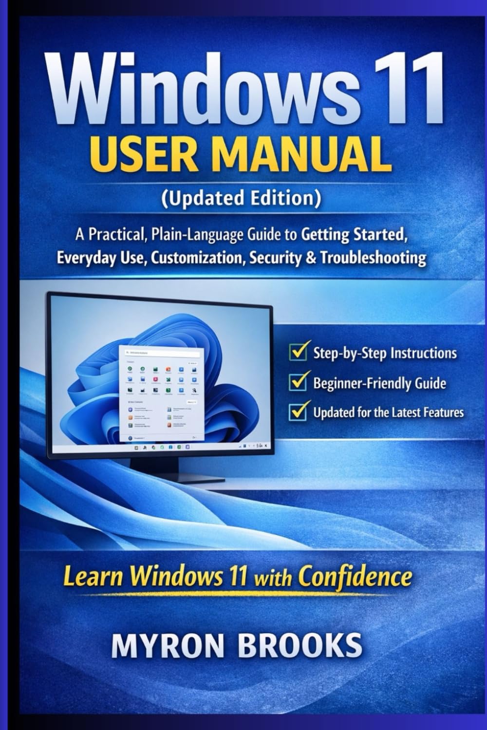 Windows 11 User Manual (Updated Edition): A Practical, Plain-Language Guide to Getting Started, Everyday Use, Customization, Security, and Troubleshooting