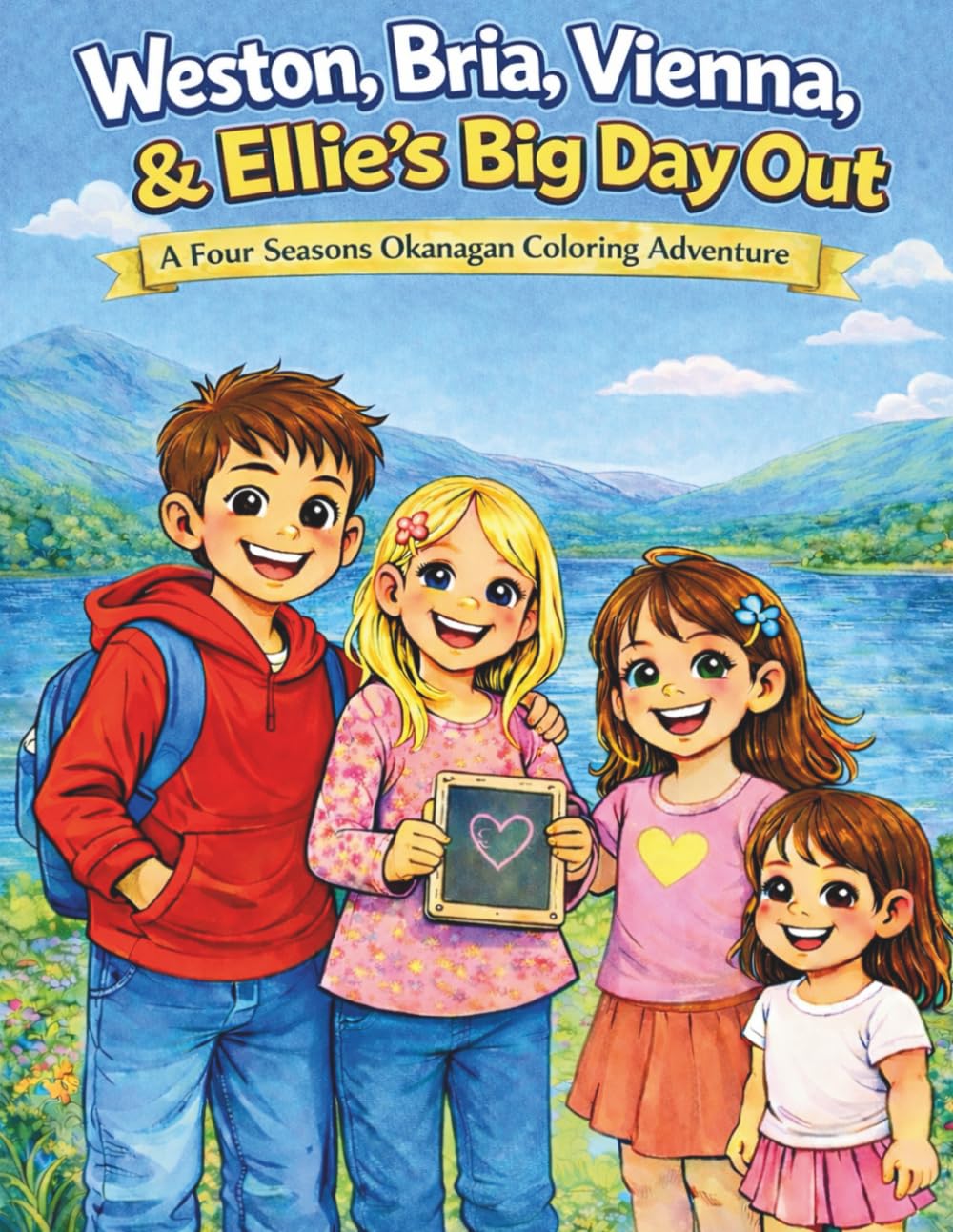 Weston, Bria, Vienna & Ellie's Big Day Out: A Four-Season Okanagan Colouring Adventure