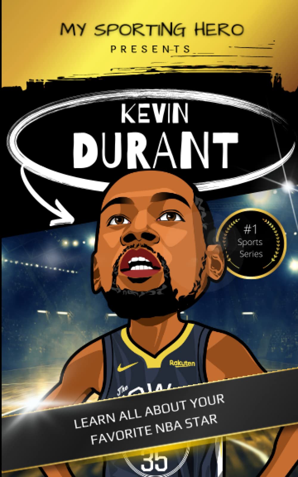 My Sporting Hero: Kevin Durant: Learn all about your favorite NBA star (My Sporting Hero: Biographies for Children aged 9 - 12)