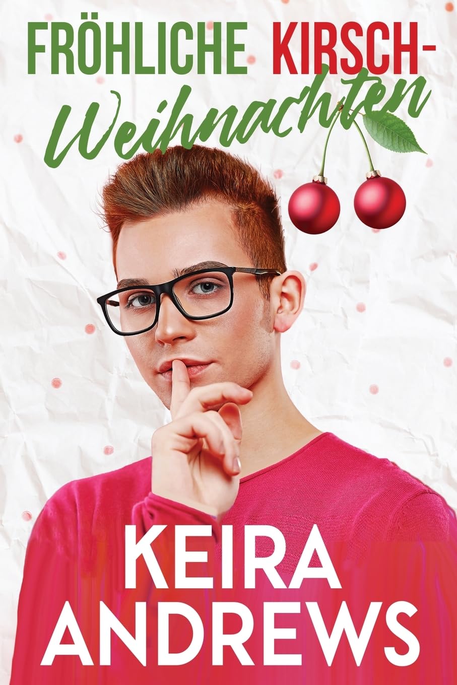 Fröhliche Kirsch-Weihnachten: Eine M/M Romanze (Liebe an den Feiertagen)