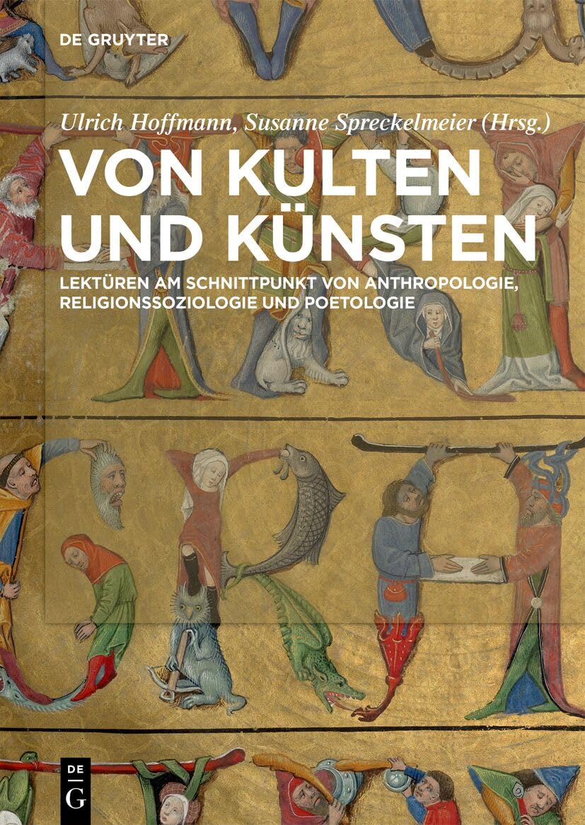 Von Kulten und Künsten: Lektüren am Schnittpunkt von Anthropologie, Religionssoziologie und Poetologie