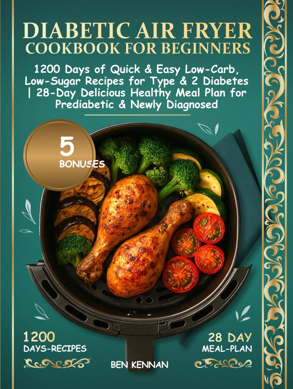 Diabetic Air Fryer Cookbook for Beginners: 1200 Days of Quick & Easy Low-Carb, Low-Sugar Recipes for Type 1&2 Diabetes | 28-Day Delicious Healthy Meal Plan for Prediabetic & Newly Diagnosed