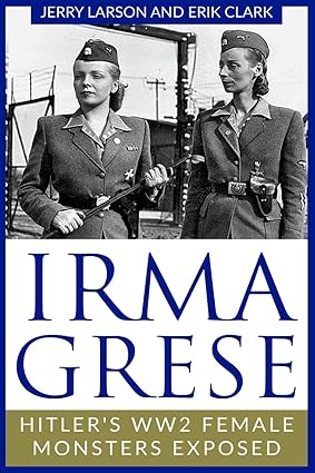 Irma Grese: Hitler's WW2 Female Monsters Exposed (World World Two History)