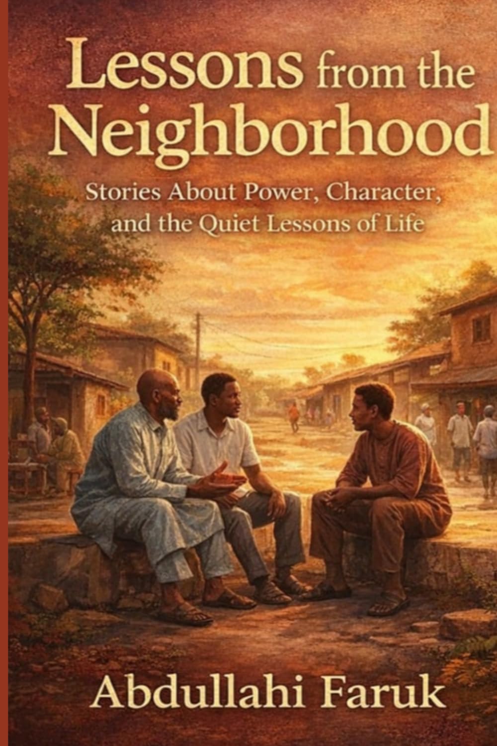 Lessons from the Neighborhood.: Short Stories of Power, Pride, and the Turning Tables of Life.