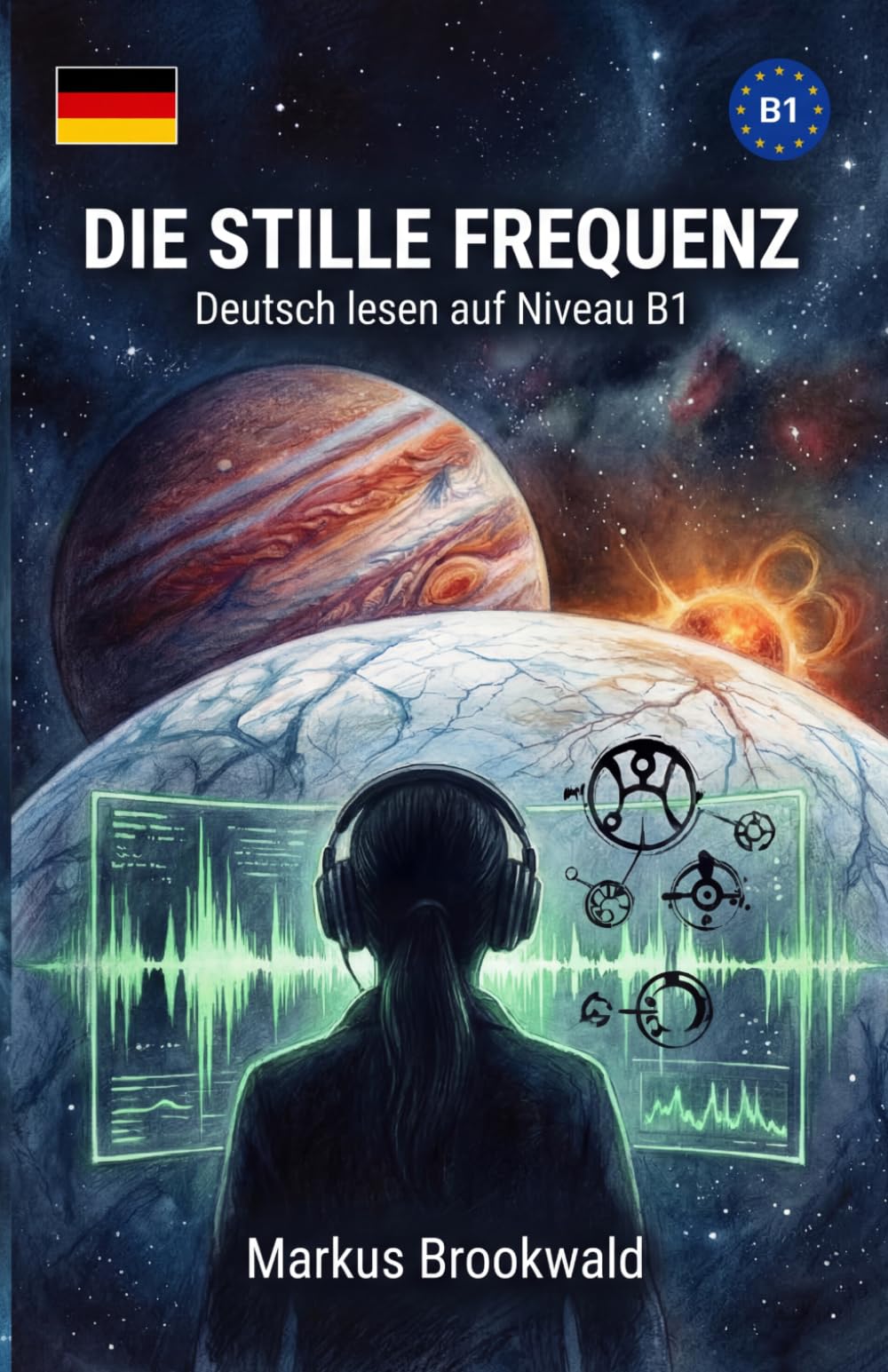 Die stille Frequenz: Deutsch lesen auf Niveau B1 (German Graded Reader A2 to B1)