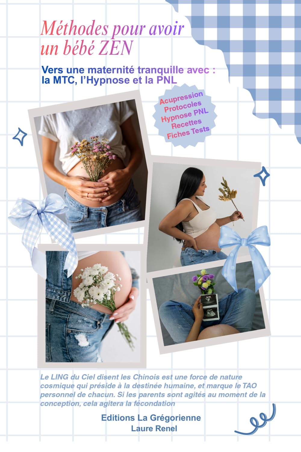 Méthodes pour avoir un Bébé Zen: Vers une maternité tranquille avec la MTC, l’hypnose, la PNL