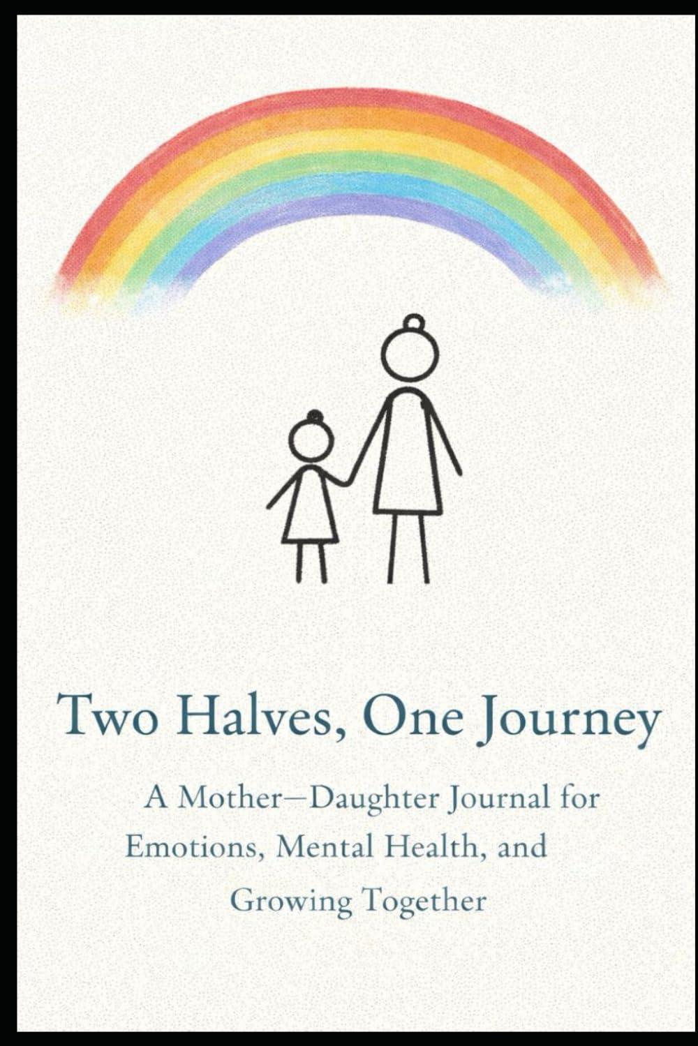 Two Halves, One Journey: A Mother–Daughter Journal for Emotions, Mental Health, and Growing Together