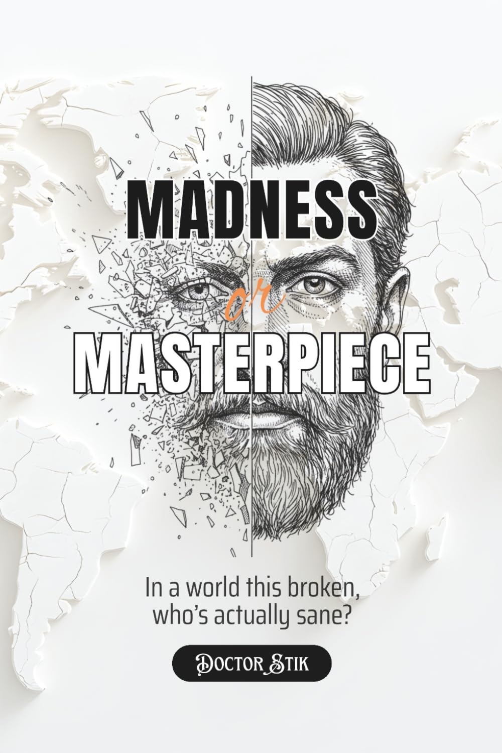 Madness or Masterpiece: A mind-bending journey into psychology, mental health, and the dangerous mind games between madness and sanity