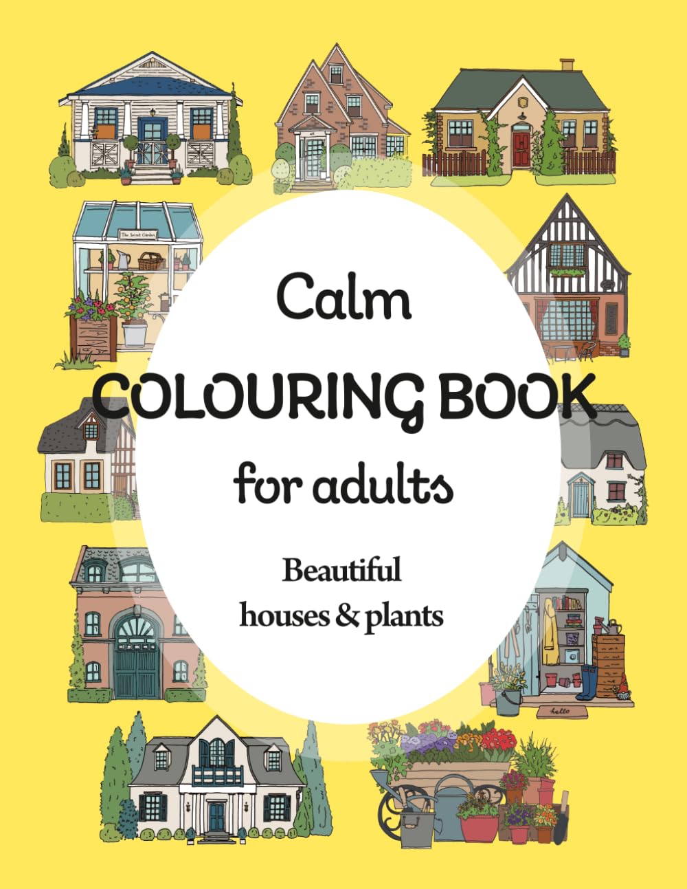 Calm Colouring Book For Adults: 50 Illustrations of beautiful houses and plants