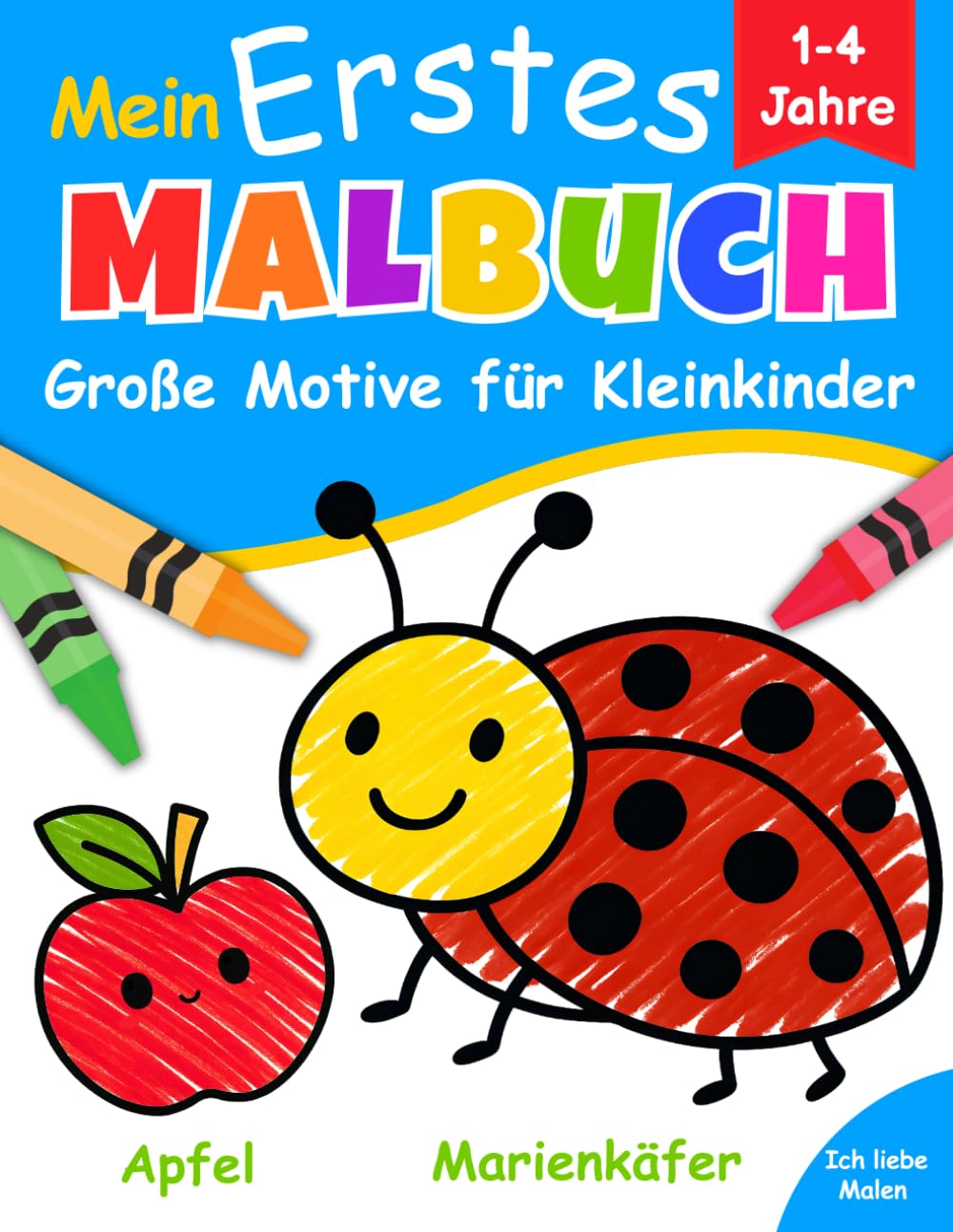 Mein Erstes Malbuch Große Motive für Kleinkinder 1-4 Jahre: Kritzelbuch für Kinder | Einfache Ausmalbilder | Tiere Essen Fahrzeuge Alltägliche Dinge