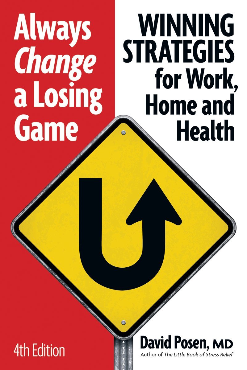 Always Change a Losing Game: Winning Strategies for Work, for Home and for  Your Health: Winning Strategies for Work, Home and Health : Posen, David:  Amazon.in: Books