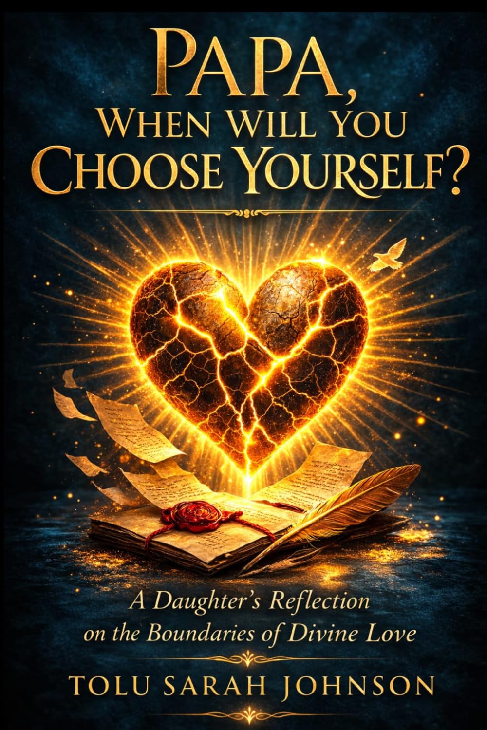 Papa, When Will You Choose Yourself?: A Daughter’s Reflection on the Boundaries of Divine Love (My Love Letters to God)