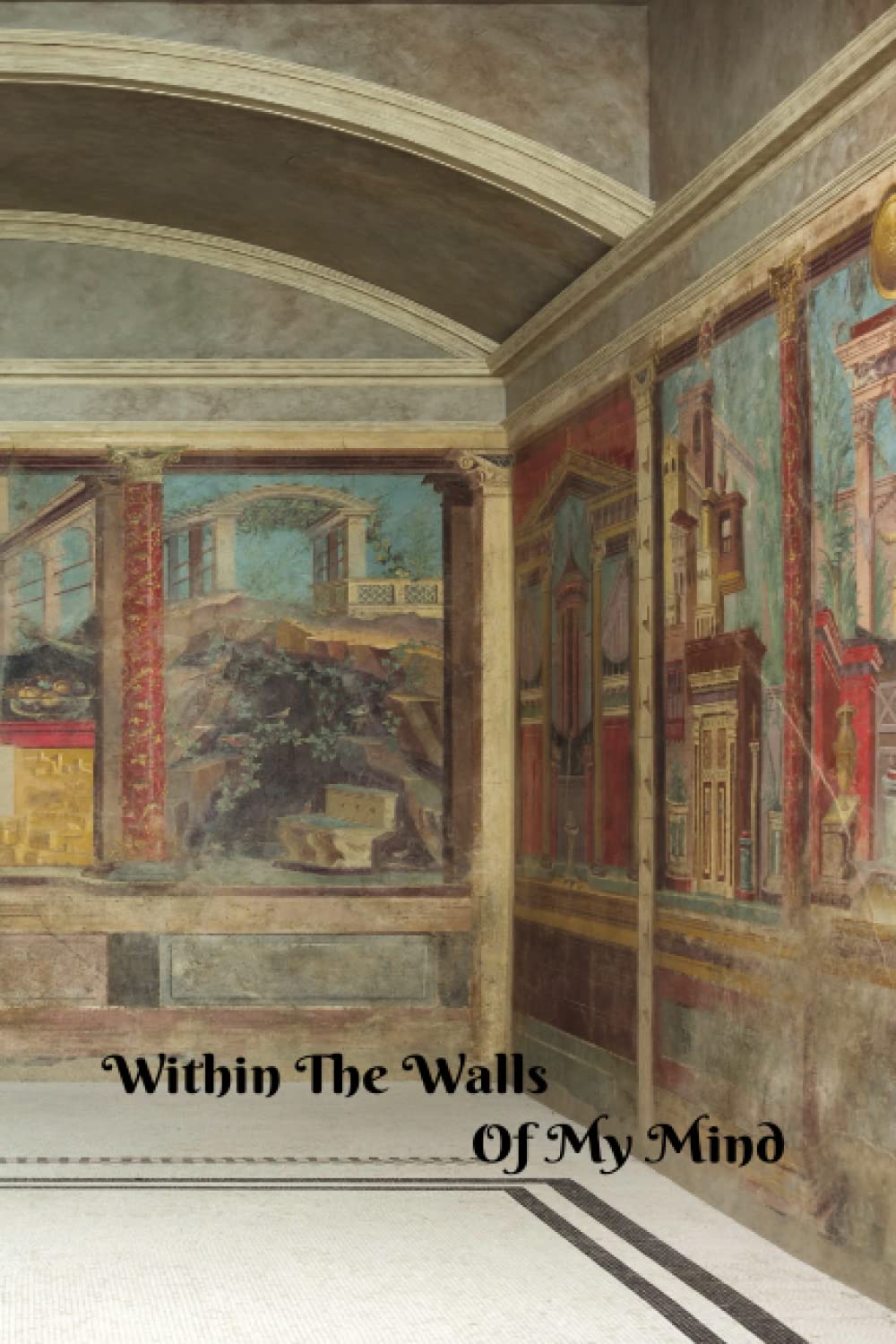 Independently published Within The Walls of My Mind: Beautiful Journal | Roman Fresco Art | Perfect for: those wanting to find mindfulness, self-exploration, and creativity in your life | 120 college ruled cream pages