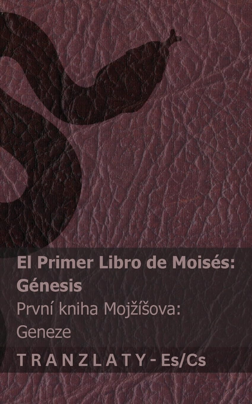 La Biblia / Bible Svatá - El primer libro de Moisés (Génesis) / První kniha Mojzísova (Geneze): Tranzlaty Español Čestina