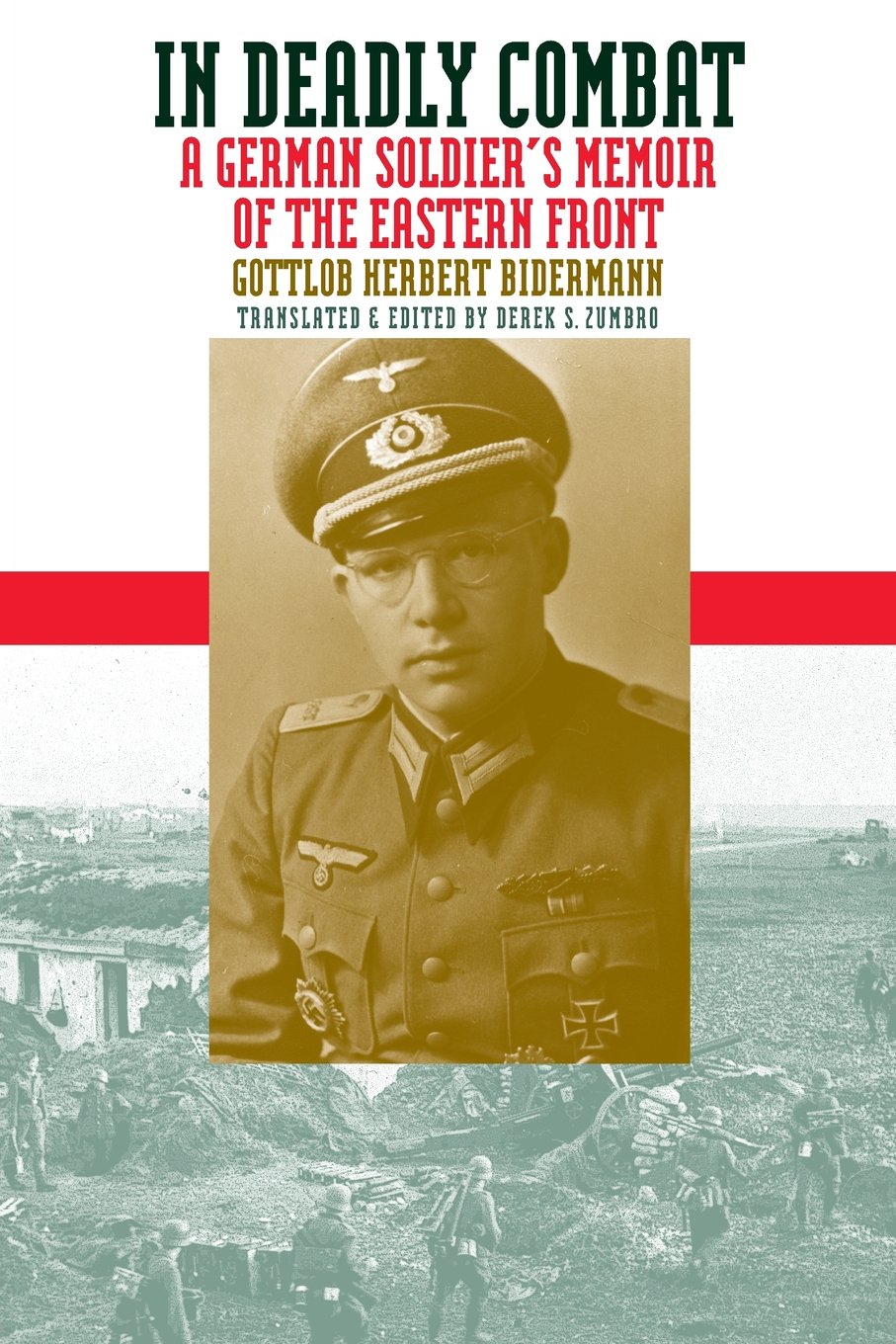 In Deadly Combat: A German Soldier's Memoir of the Eastern Front
