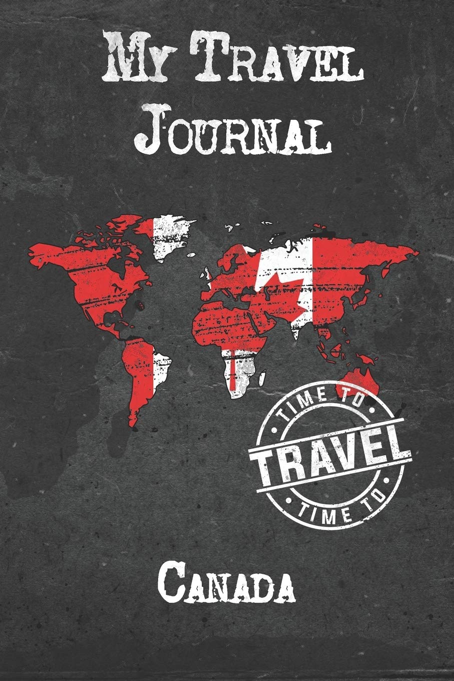 My Travel Journal Canada: 6x9 Travel Notebook or Diary with prompts, Checklists and Bucketlists perfect gift for your Trip to Canada for every Traveler