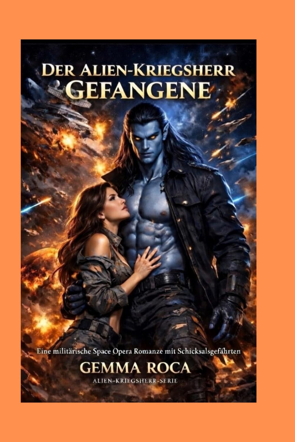 DER ALIEN-KRIEGSHERR GEFANGENE: Eine militärische Space Opera Romanze mit Schicksalsgefährten (Alien-Kriegsherr-Series)